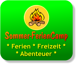 Sommer-FerienCamp  * Ferien * Freizeit ** Abenteuer *